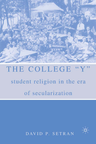 The College ''Y'': Student Religion in the Era of Secularization