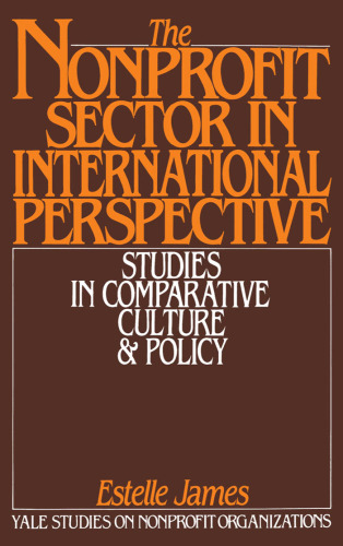 The Nonprofit Sector in International Perspective: Studies in Comparative Culture and Policy (Yale Studies on Nonprofit Organizations)