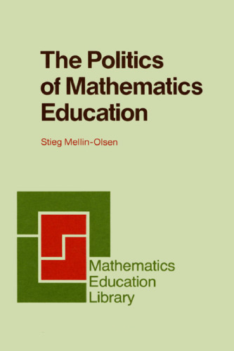 The Politics of Mathematics Education (Mathematics Education Library)