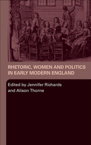 Rhetoric, Women and Politics in Early Modern Wngland