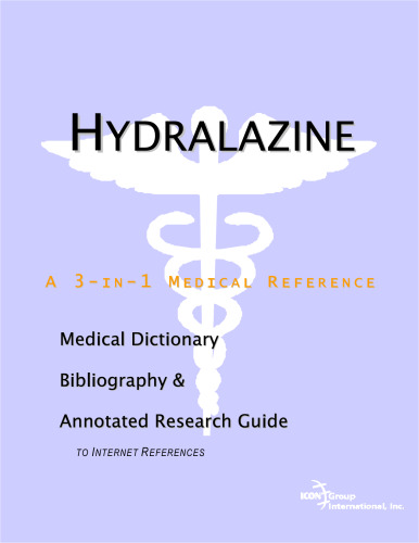 Hydralazine - A Medical Dictionary, Bibliography, and Annotated Research Guide to Internet References