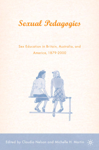 Sexual Pedagogies: Sex Education in Britain, Australia, and America, 1879-2000
