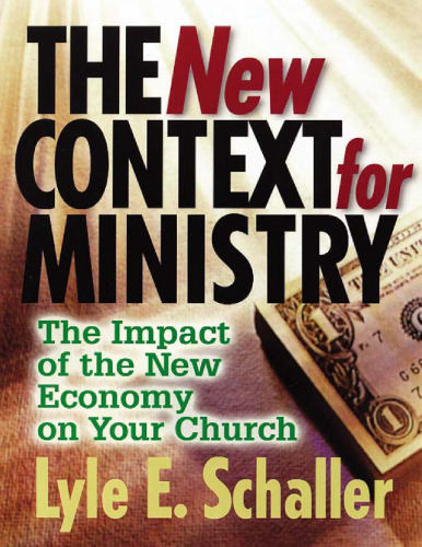The New Context for Ministry: The Impact of the New Economy on Your Church