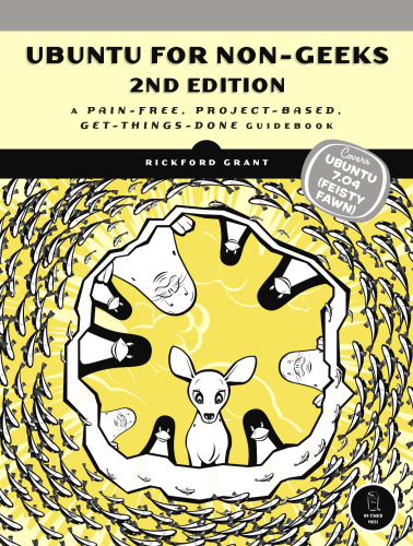 Ubuntu for Non-Geeks, 2nd Edition: A Pain-Free, Project-Based, Get-Things-Done Guidebook