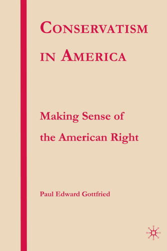 Conservatism in America: Making Sense of the American Right