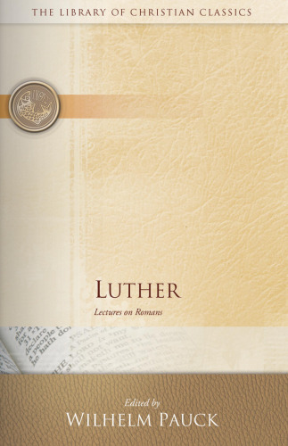 Luther: Lectures on Romans (Library of Christian Classics (Paperback Westminster))