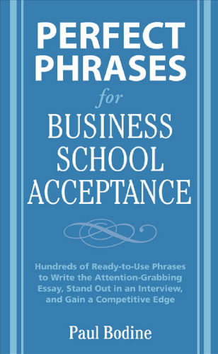 Perfect Phrases for Business School Acceptance (Perfect Phrases Series)