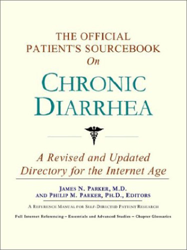 The Official Patient's Sourcebook on Chronic Diarrhea: A Revised and Updated Directory for the Internet Age