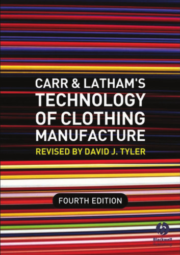 Carr and Latham's Technology of Clothing Manufacture, Fourth Edition