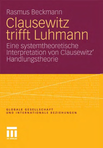 Clausewitz trifft Luhmann: Eine systemtheoretische Interpretation von Clausewitz' Handlungstheorie