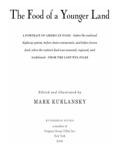 The Food of a Younger Land: A portrait of American food- before the national highway system, before chainrestaurants, and before frozen food, when the nation's food was seasonal,