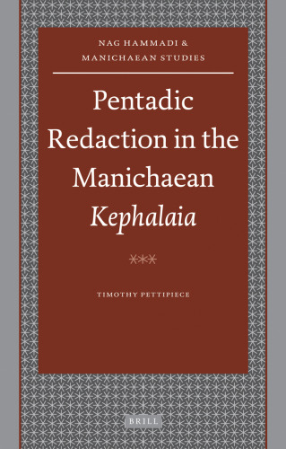 Pentadic Redaction in the Manichaean Kephalaia (Nag Hammadi and Manichaean Studies)