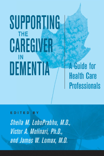 Supporting the Caregiver in Dementia: A Guide for Health Care Professionals