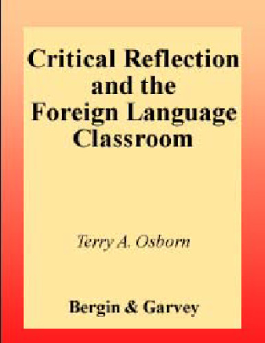 Critical Reflection and the Foreign Language Classroom (Critical Studies in Education and Culture Series)