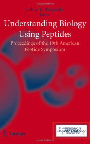 Understanding Biology Using Peptides: Proceedings of the Nineteenth American Peptide Symposium (American Peptide Symposia)