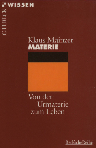 Materie. Von der Urmaterie zum Leben (Beck Wissen)