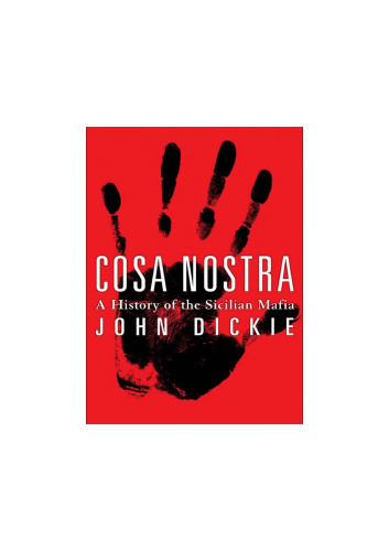 Cosa Nostra: A History of the Sicilian Mafia