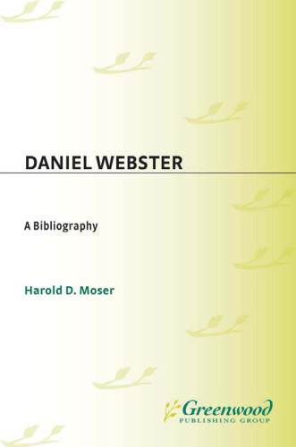 Daniel Webster: A Bibliography (Bibliographies of American Notables)