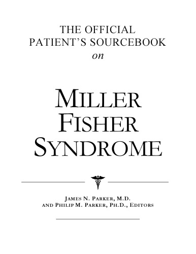The Official Patient's Sourcebook on Miller Fisher Syndrome: A Revised and Updated Directory for the Internet Age