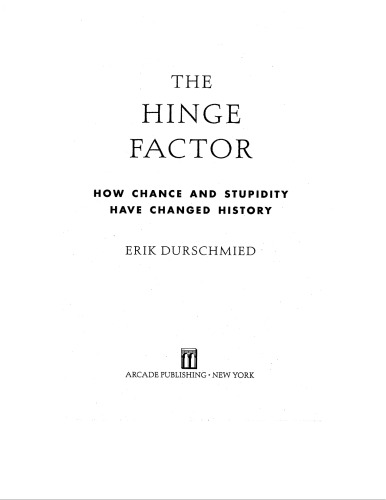 The Hinge Factor: How Chance and Stupidity Have Changed History