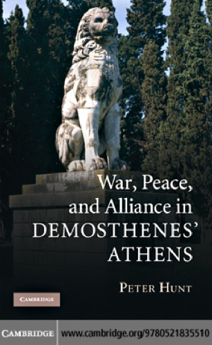 War, Peace, and Alliance in Demosthenes' Athens
