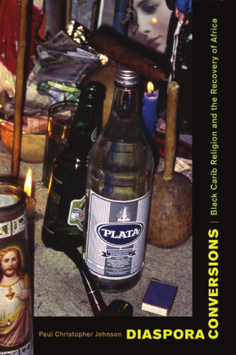 Diaspora Conversions: Black Carib Religion and the Recovery of Africa