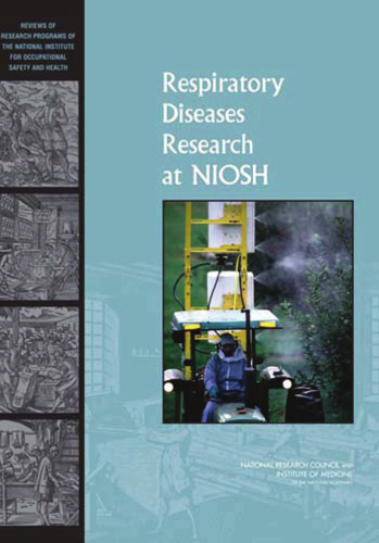 Respiratory Diseases Research at NIOSH: Reviews of Research Programs of the National Institute for Occupational Safety and Health