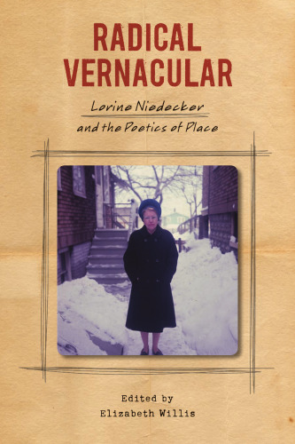 Radical Vernacular: Lorine Niedecker and the Poetics of Place (Contemp North American Poetry)