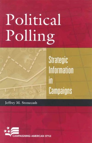 Political Polling: Strategic Information in Campaigns (Campaigning American Style)