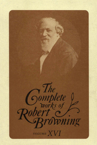 Complete Works of Robert Browning Volume 16: With Variant Readings And Annotations