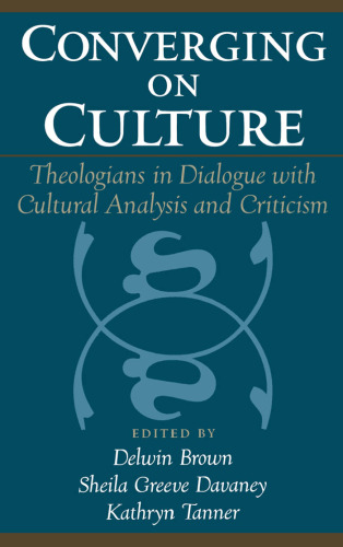 Converging on Culture: Theologians in Dialogue with Cultural Analysis and Criticism (Aar Reflection and Theory in the Study of Religion)