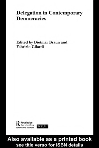 Delegation in Contemporary Democracies (Routledge Ecpr Studies in European Political Science)
