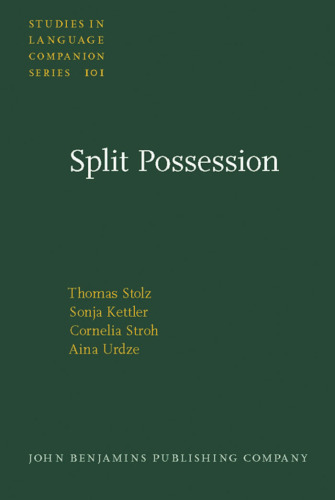 Split Possession: An areal-linguistic study of the alienability correlation and related phenomena in the languages of Europe (Studies in Language Companion Series)