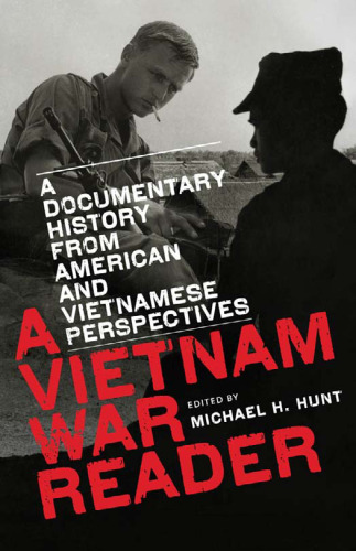 A Vietnam War Reader: A Documentary History from American and Vietnamese Perspectives