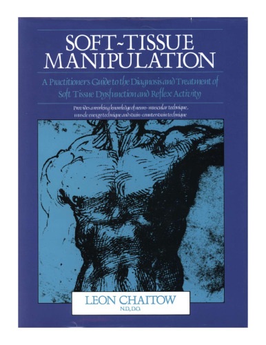 Soft-Tissue Manipulation: A Practitioner's Guide to the Diagnosis and Treatment of Soft-Tissue Dysfunction and Reflex Activity (3rd edition)