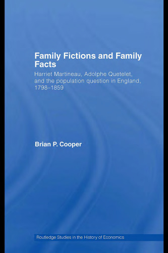Family Fictions and Family Facts: Harriet Martineau, Adolphe Queteley and the population question in England 1798-1859 (Routledge Studies in the History of Economics)