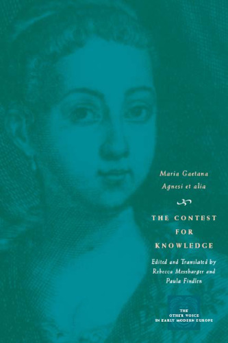 The Contest for Knowledge: Debates over Women's Learning in Eighteenth-Century Italy (The Other Voice in Early Modern Europe)