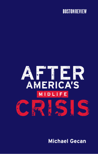 After America's Midlife Crisis (Boston Review Books)