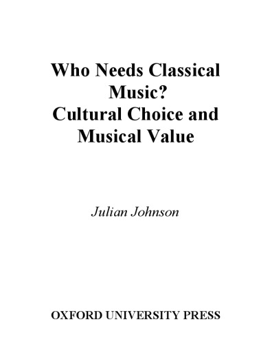 Who Needs Classical Music?: Cultural Choice and Musical Value