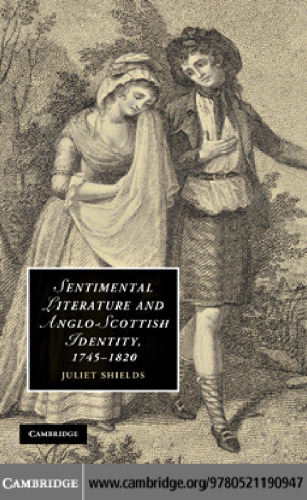 Sentimental Literature and Anglo-Scottish Identity, 1745-1820