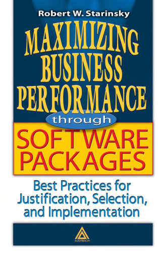 Maximizing Business Performance through Software Packages:  Best Practices for Justification, Selection, and Implementat