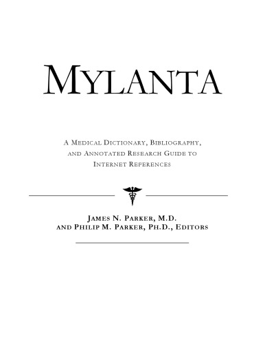 Mylanta: A Medical Dictionary, Bibliography, And Annotated Research Guide To Internet References
