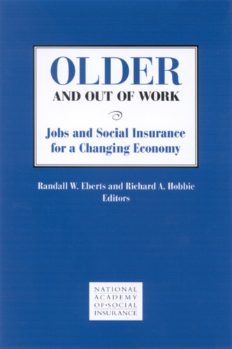 Older and Out of Work: Jobs and Social Insurance for a Changing Economy