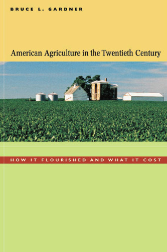 American Agriculture in the Twentieth Century: How It Flourished and What It Cost