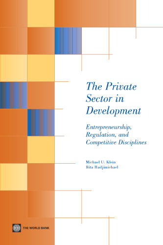 The Private Sector in Development: Entrepreneurship, Regulation, and Competitive Disciplines