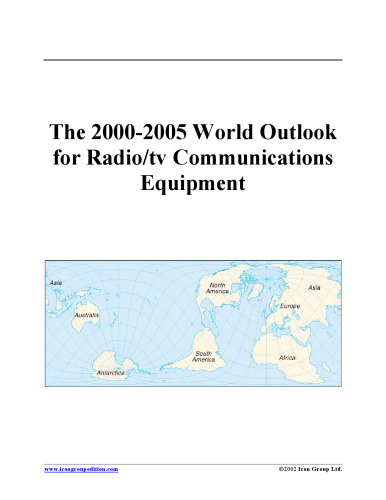 The 2000-2005 World Outlook for Radio TV Communications Equipment (Strategic Planning Series)
