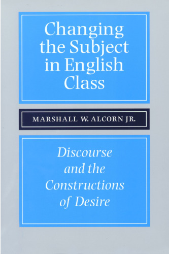 Changing the Subject in English Class: Discourse and the Constructions of Desires
