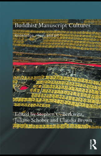 Buddhist Manuscript Cultures: Knowledge, Ritual and Art (Routledge Critical Studies in Buddhism)