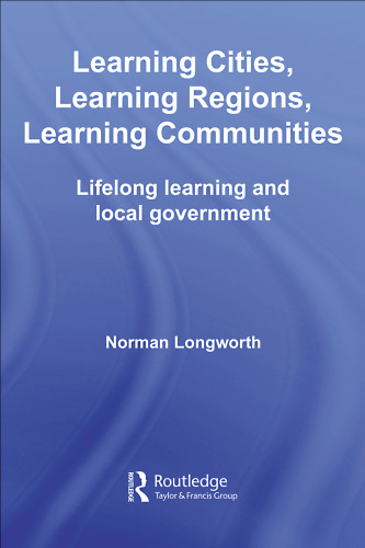 Learning Cities, Learning Regions, Learning Communities: Lifelong Learning and Local Government