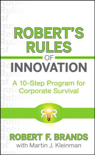Robert's Rules of Innovation: A 10-Step Program for Corporate Survival